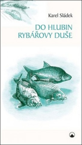 Do hlubin rybářovy duše