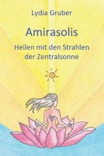 Amirasolis: Heilen Mit Den Strahlen Der Zentralsonne