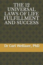 The 12 Universal Laws of Life Fulfillment and Success