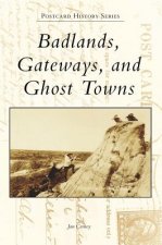 Badlands, Gateways, and Ghost Towns