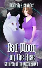 Bad Moon on the Rise: Children of the Moon Book 1