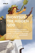 Dionysus. The hidden god. A guide for girls and boys to the exhibition «The invisible image. The tomb of the diver» on the fiftieth anniversary of its