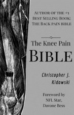 The Knee Pain Bible: A Self-Care Guide to Eliminating Knee Pain and Returning to the Movements You Love!