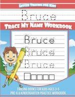Bruce Letter Tracing for Kids Trace my Name Workbook: Tracing Books for Kids ages 3 - 5 Pre-K & Kindergarten Practice Workbook