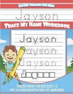 Jayson Letter Tracing for Kids Trace my Name Workbook: Tracing Books for Kids ages 3 - 5 Pre-K & Kindergarten Practice Workbook