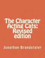 The Character Acting Cats: Revised edition