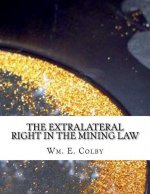 The Extralateral Right in the Mining Law: Shall It Be Abolished?