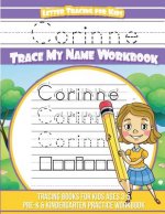 Corinne Letter Tracing for Kids Trace my Name Workbook: Tracing Books for Kids ages 3 - 5 Pre-K & Kindergarten Practice Workbook