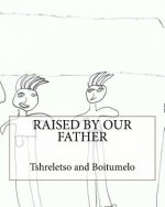 Raised By Our Father
