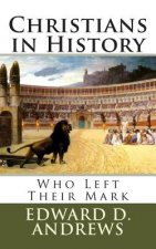 Christians in History: Who Left Their Mark