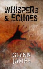 Whispers & Echoes: A short story collection