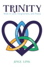 Trinity: Walk in Love, Forgiveness, and Peace