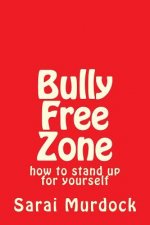 Bully Free Zone: how to stand up for yourself