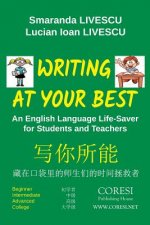 Writing at Your Best. Black-and-White English-Chinese Edition: An English Language Life-Saver for Students and Teachers: Beginner. Intermediate. Advan