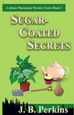 Sugar-Coated Secrets: A Jolene Mackenzie Mystery Series Book 3