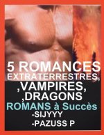 5 Romances Extraterrestres Vampires Dragons Paranormales: 5 Livres Paranormaux A Ne Pas Rater