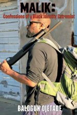 Malik: Confessions of a Black Identity Extremist