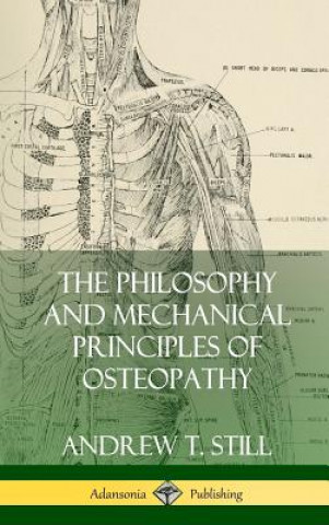 Philosophy and Mechanical Principles of Osteopathy (Hardcover)
