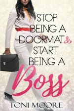 Stop Being a Doormat & Start Being a Boss
