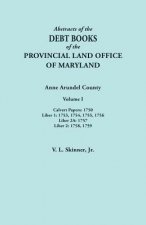 Abstracts of the Debt Books of the Provincial Land Office of Maryland. Anne Arundel County, Volume I. Calvert Papers