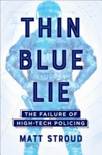 Thin Blue Lie: The Failure of High-Tech Policing