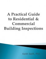 Practical Guide to Residential & Commercial Building Inspections