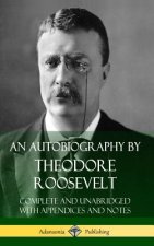 Autobiography by Theodore Roosevelt