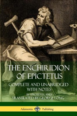 Enchiridion of Epictetus: Complete and Unabridged with Notes