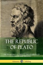 Republic of Plato: The Ten Books - Complete and Unabridged (Classics of Greek Philosophy)