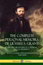 Complete Personal Memoirs of Ulysses S. Grant