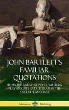 John Bartlett's Familiar Quotations