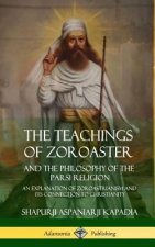 Teachings of Zoroaster and the Philosophy of the Parsi Religion