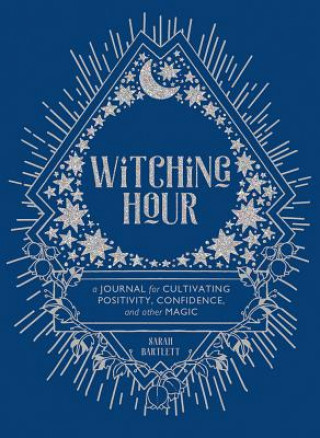 Witching Hour: A Journal for Cultivating Positivity, Confidence, and Other Magic