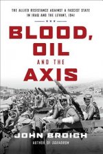 Blood, Oil and the Axis: The Allied Resistance Against a Fascist State in Iraq and the Levant, 1941