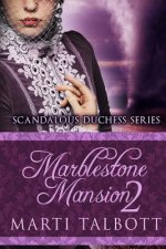 Marblestone Mansion Book 2: Scandalous Duchess Series