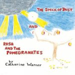 Speck of Dust and Rosa and the Pomegranates