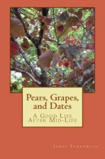 Pears, Grapes, and Dates: A Good Life After Mid-Life