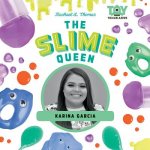 The Slime Queen: Karina Garcia