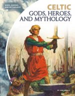 Celtic Gods, Heroes, and Mytho