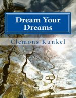 Dream Your Dreams: Because you CAN!
