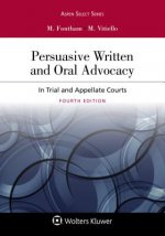 Persuasive Written and Oral Advocacy: In Trial and Appellate Courts