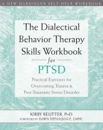 Dialectical Behavior Therapy Skills Workbook for PTSD