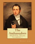 The Ambassadors By: Henry James: NOVEL (Dark Comedy)