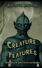 Creature Features: Weird Tales of Dark Fantasy and Horror