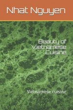 Beauty of Vietnamese Cuisine: Vietnamese Cuisine