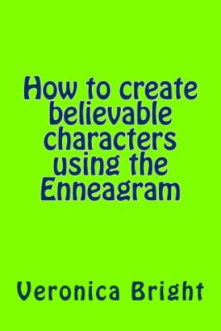 How to Create Believable Characters Using the Enneagram