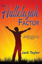 The Hallelujah Factor: An Adventure in the Principles and Practice of Praise