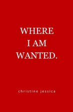 Where I Am Wanted