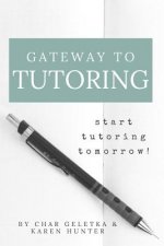 Gateway to Tutoring: Start Tutoring Tomorrow!