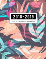 2018-2019 Teacher Notebook: Teaching Plan Book, Lesson Plan and Record Book, Lesson Plan Book for Teachers, Teacher Lesson, Classroom Organization